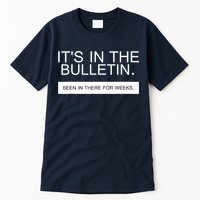 It's In The Bulletin Been In There For Weeks Tall T-Shirt