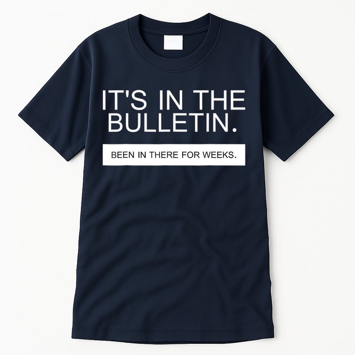 It's In The Bulletin Been In There For Weeks Tall T-Shirt