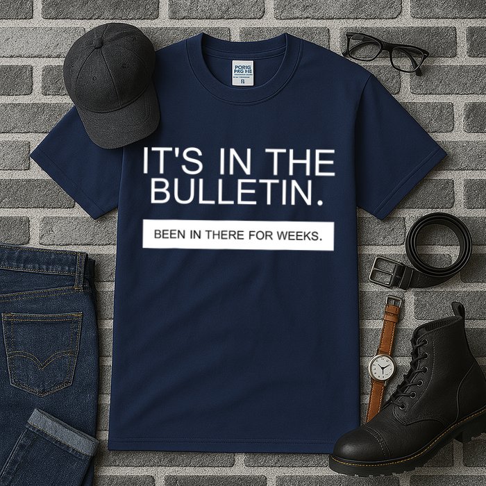 It's In The Bulletin Been In There For Weeks Tall T-Shirt
