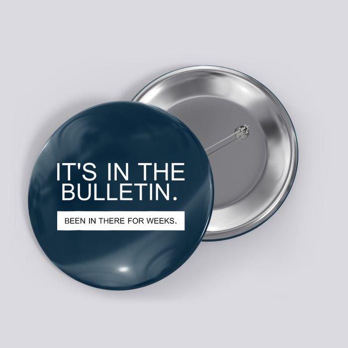 It's In The Bulletin Been In There For Weeks Button