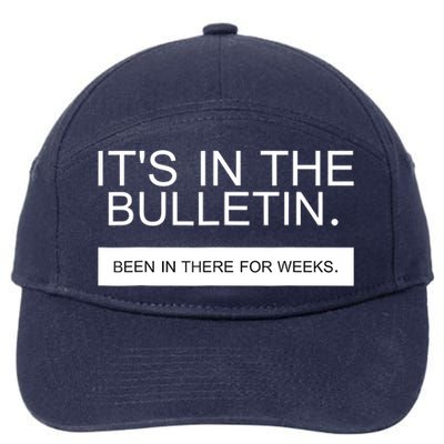 It's In The Bulletin Been In There For Weeks 7-Panel Snapback Hat