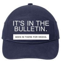 It's In The Bulletin Been In There For Weeks 7-Panel Snapback Hat