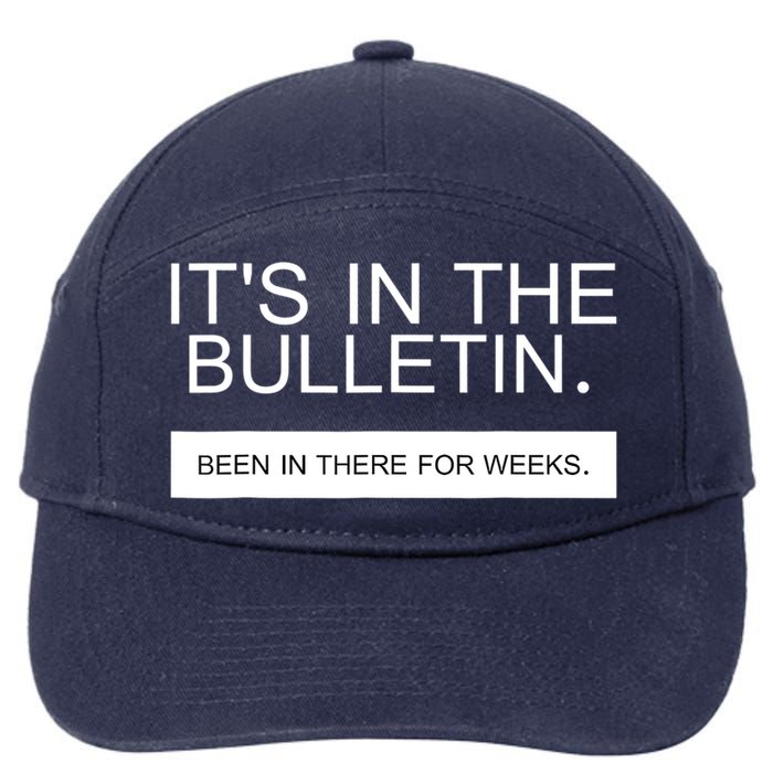 It's In The Bulletin Been In There For Weeks 7-Panel Snapback Hat