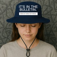 It's In The Bulletin Been In There For Weeks Bucket Hat
