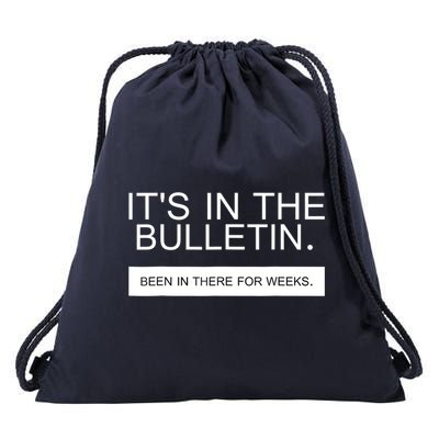 It's In The Bulletin Been In There For Weeks Drawstring Bag