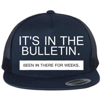 It's In The Bulletin Been In There For Weeks Flatbill Hat