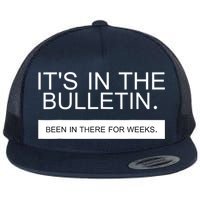 It's In The Bulletin Been In There For Weeks Flatbill Hat