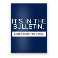 It's In The Bulletin Been In There For Weeks Poster