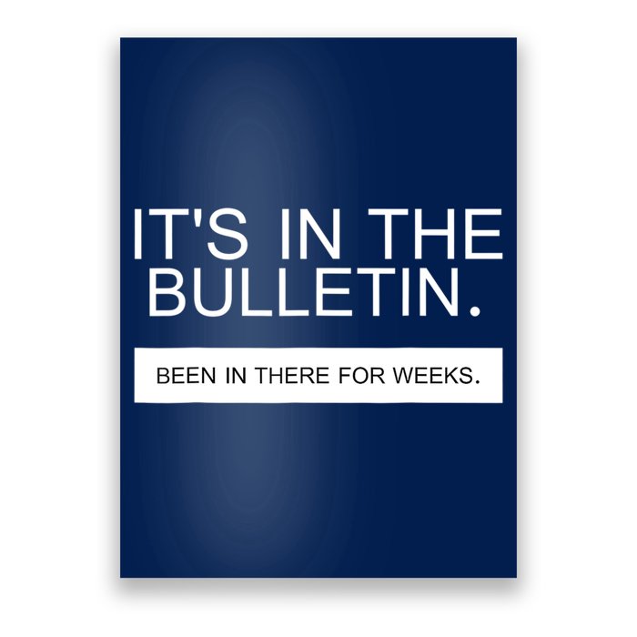 It's In The Bulletin Been In There For Weeks Poster