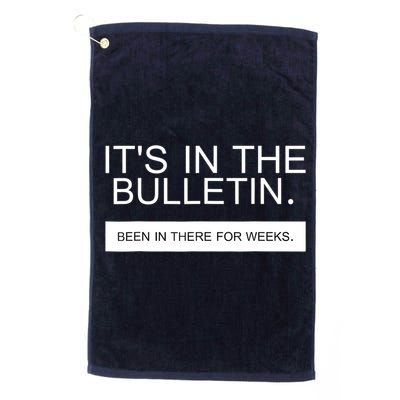 It's In The Bulletin Been In There For Weeks Golf Towel