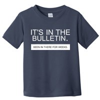 It's In The Bulletin Been In There For Weeks Toddler T-Shirt