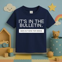 It's In The Bulletin Been In There For Weeks Toddler T-Shirt