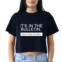 It's In The Bulletin Been In There For Weeks Crop Top