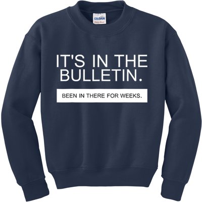 It's In The Bulletin Been In There For Weeks Kids Sweatshirt
