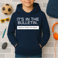 It's In The Bulletin Been In There For Weeks Kids Hoodie