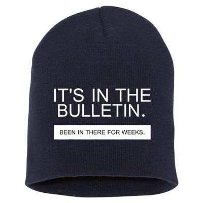 It's In The Bulletin Been In There For Weeks Short Acrylic Beanie