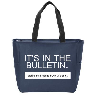 It's In The Bulletin Been In There For Weeks Zip Tote Bag