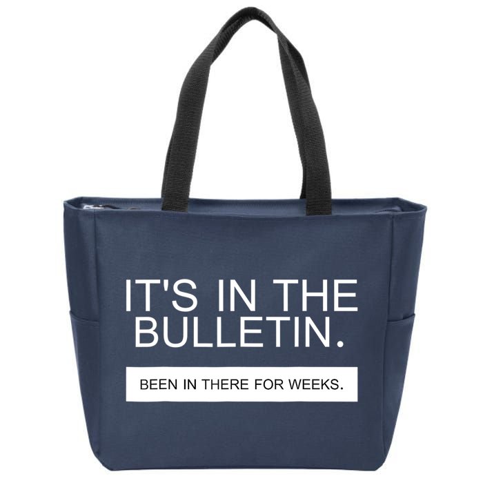 It's In The Bulletin Been In There For Weeks Zip Tote Bag