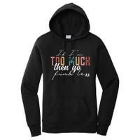 If I'm Too Much Then Go Find Less Women's Pullover Hoodie