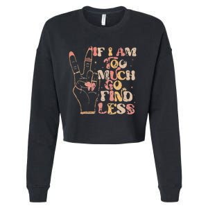 If IM Too Much Go Find Less Bold Women Cropped Pullover Crew