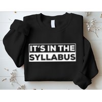 ItS In The Syllabus Sweatshirt