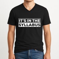 ItS In The Syllabus V-Neck T-Shirt