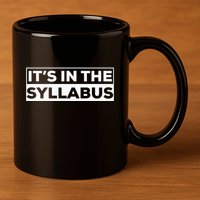 ItS In The Syllabus 11oz C Handle Ceramic Mug