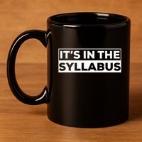 ItS In The Syllabus 11oz C Handle Ceramic Mug