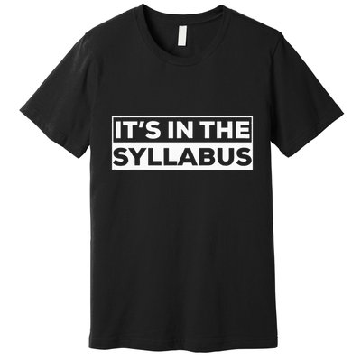 ItS In The Syllabus Premium T-Shirt