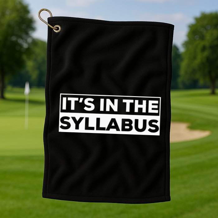 ItS In The Syllabus Golf Towel