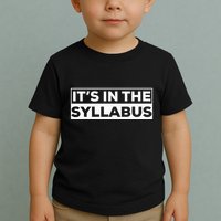 ItS In The Syllabus Toddler T-Shirt