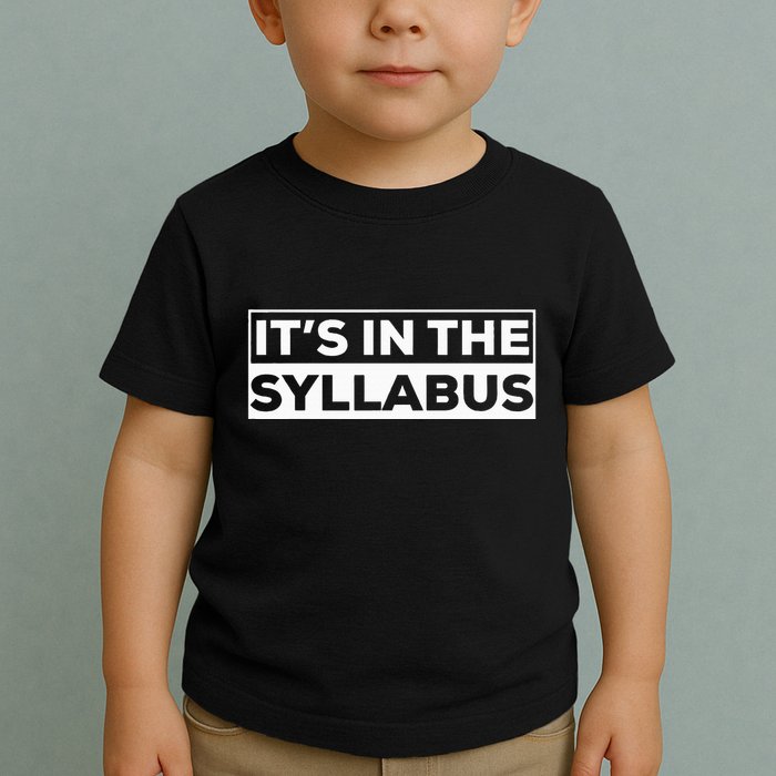 ItS In The Syllabus Toddler T-Shirt