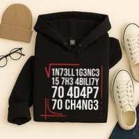 Intelligence Is The Ability To Adapt To Change Smart People Hoodie