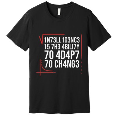 Intelligence Is The Ability To Adapt To Change Smart People Premium T-Shirt