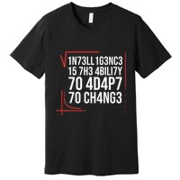 Intelligence Is The Ability To Adapt To Change Smart People Premium T-Shirt