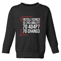 Intelligence Is The Ability To Adapt To Change Smart People Toddler Sweatshirt