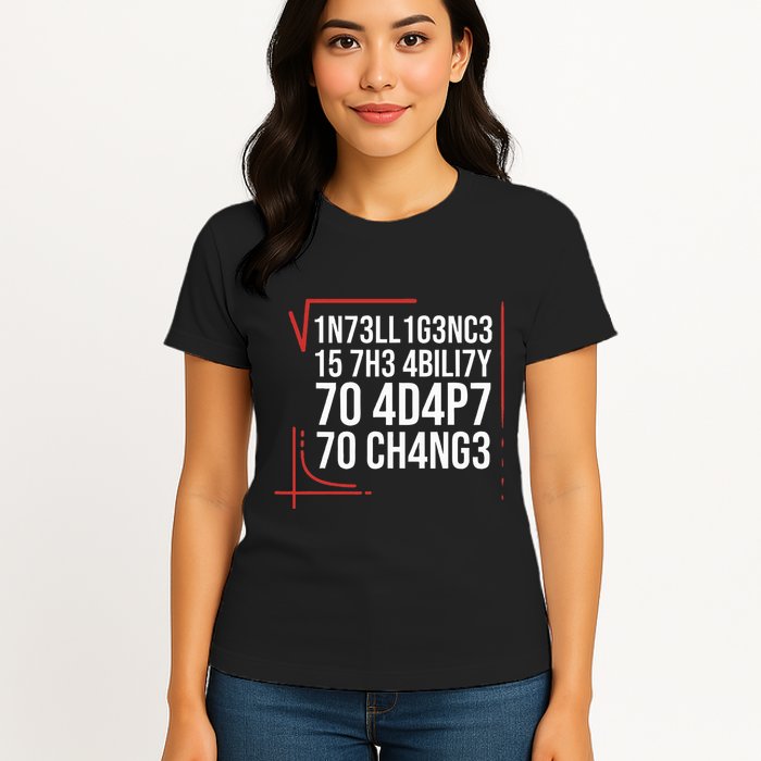 Intelligence Is The Ability To Adapt To Change Smart People Womens T-Shirt