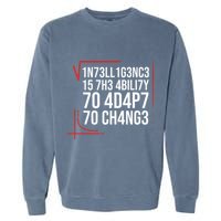 Intelligence Is The Ability To Adapt To Change Smart People Garment-Dyed Sweatshirt