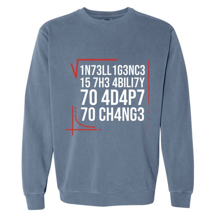 Intelligence Is The Ability To Adapt To Change Smart People Garment-Dyed Sweatshirt