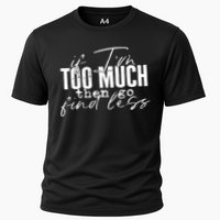 If I'm Too Much Then Go Find Less Performance Shirt
