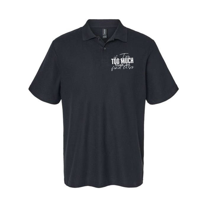 If I'm Too Much Then Go Find Less Polo