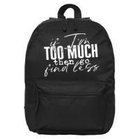 If I'm Too Much Then Go Find Less 16 in Basic Backpack