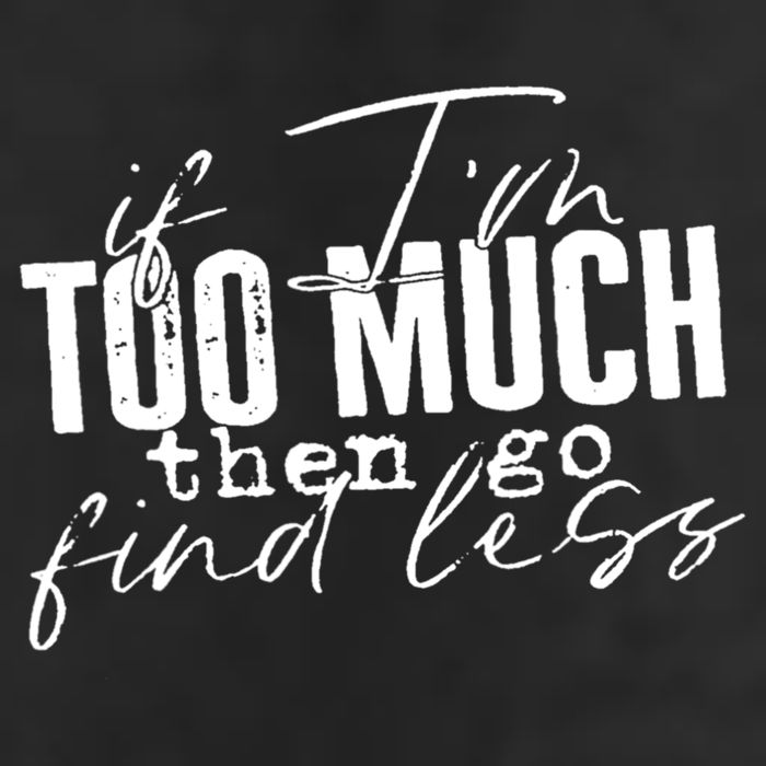 If I'm Too Much Then Go Find Less Crop Fleece Hoodie