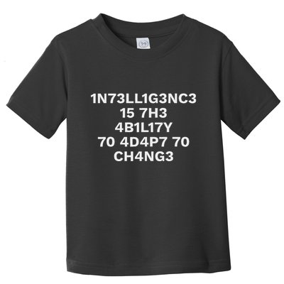 Intelligence Is The Ability To Adapt To Change Toddler T-Shirt
