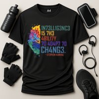 Intelligence Is The Ability To Adapt To Change Performance Shirt