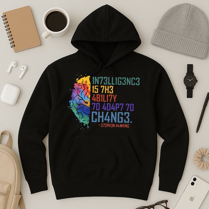 Intelligence Is The Ability To Adapt To Change Hoodie