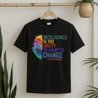 Intelligence Is The Ability To Adapt To Change T-Shirt