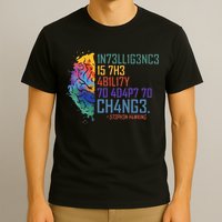 Intelligence Is The Ability To Adapt To Change T-Shirt