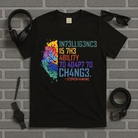 Intelligence Is The Ability To Adapt To Change T-Shirt