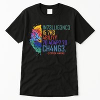 Intelligence Is The Ability To Adapt To Change Tall T-Shirt